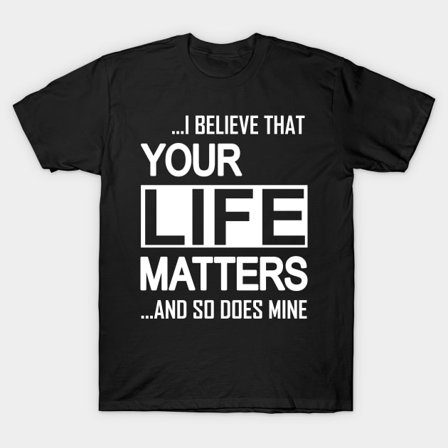 Your Life Matters T-Shirt by Sofiia Golovina